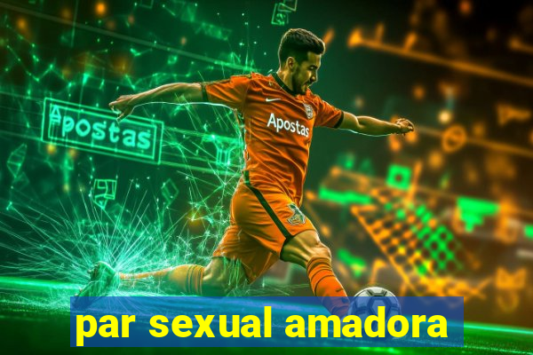 par sexual amadora